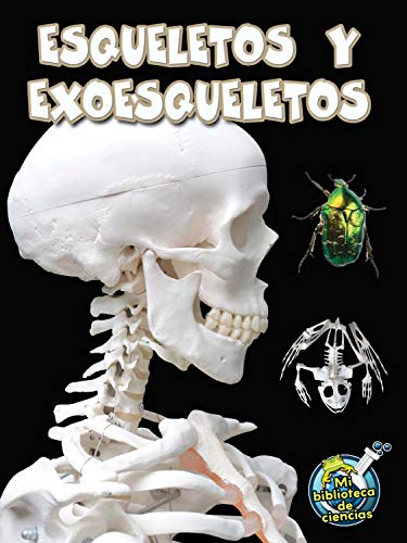 Esqueletos y exoesqueletos / Skeletons and Exoskeletons (Mi Biblioteca De Ciencias 3-4 (My Science Library 3-4))
