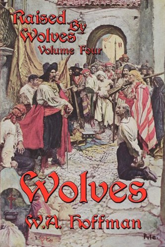 Wolves: Raised By Wolves, Volume Four