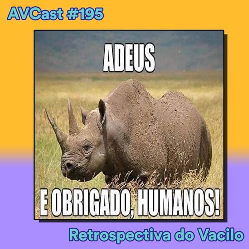 『AniVacilo Cast #195 - Retrospectiva do Vacilo 4 (FINALE)』のカバーアート