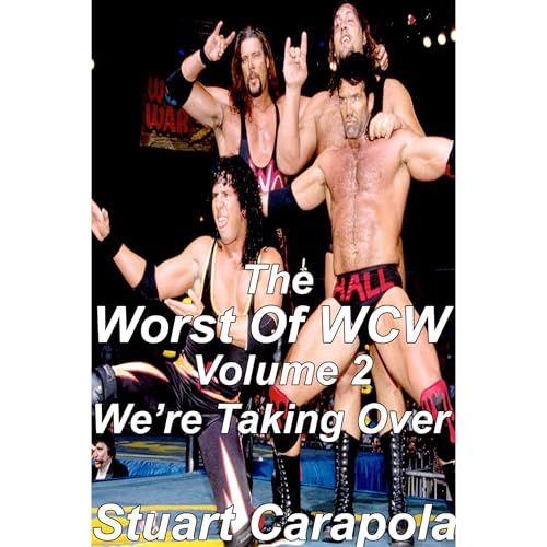 The Worst Of WCW Volume 2: We're Taking Over by Stuart Carapola episode artwork