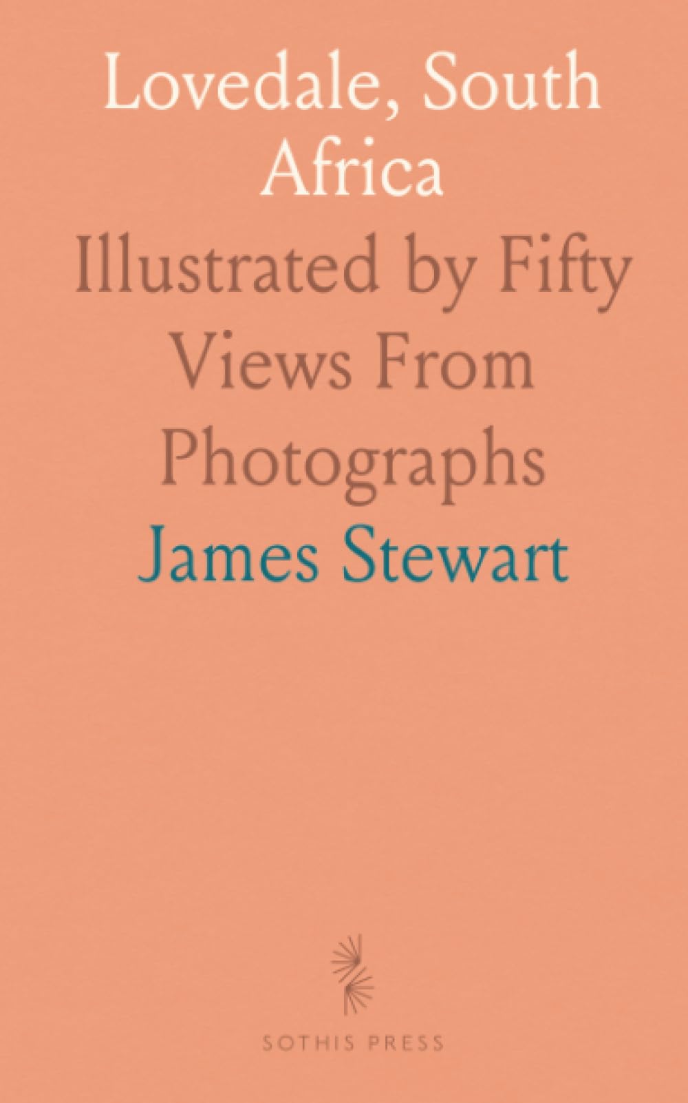 Lovedale, South Africa: Illustrated by Fifty Views From Photographs