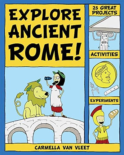 Explore Ancient Rome!: 25 Great Projects, Activities, Experiements