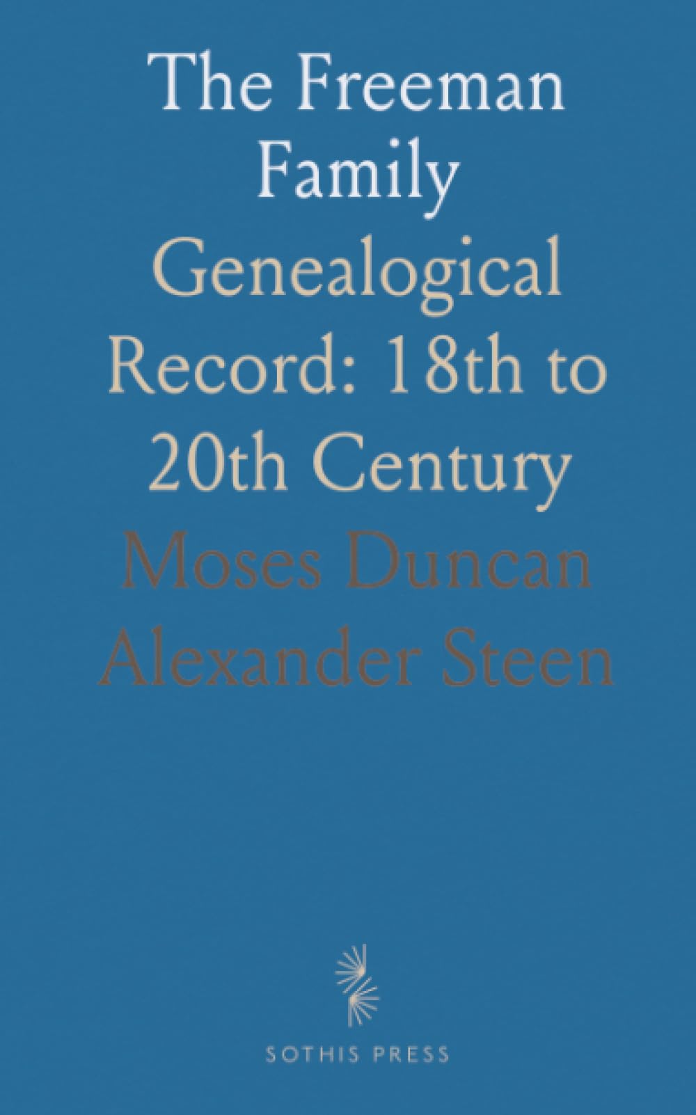 The Freeman Family: Genealogical Record: 18th to 20th Century