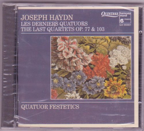 JOSEPH HAYDN - LES DERNIERS QUATUORS - tHE LAST QUARTETS OP. 77 ET 103- QUATUOR FESTETICS. [Audio CD]
