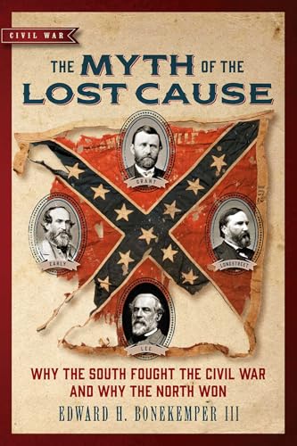 Myth of the Lost Cause: Why the South Fought the Civil War and Why the North Won (Civil War Collection)