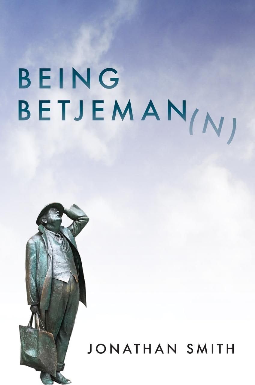 Being Betjeman - Jonathan Smith