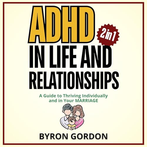 ADHD in Life and Relationships (2 in 1) by Byron Gordon episode artwork