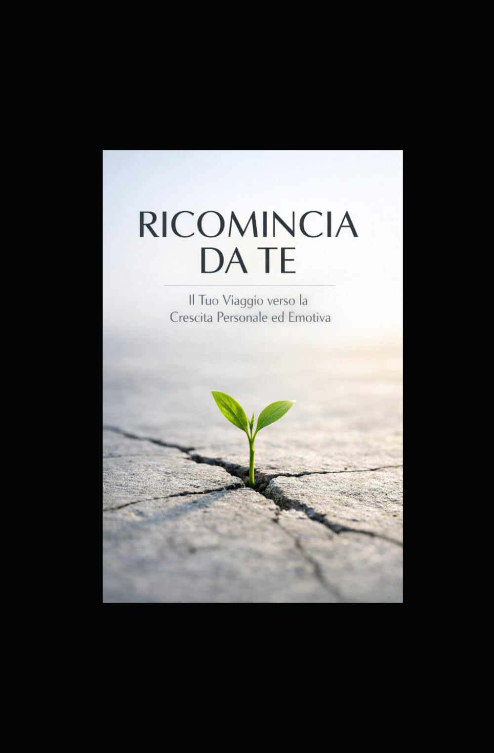 RICOMINCIA DA TE: Il Tuo Viaggio verso la Crescita Personale ed Emotiva