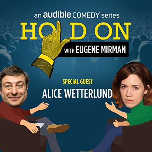 Ep. 25: SF Sketchfest: Alice Wetterlund (Hold On with Eugene Mirman) by Eugene Mirman | Free Audiobook