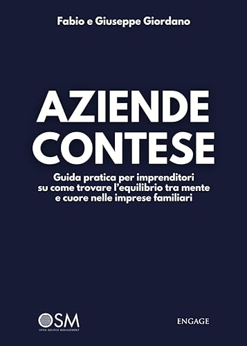 AZIENDE CONTESE: Guida pratica per imprenditori su come trovare l’equilibrio tra mente e cuore nelle imprese familiari