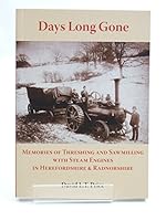 Days Long Gone: Memories of Threshing and Sawmilling with Steam Engines in Herefordshire & Radnorshire 1906663580 Book Cover