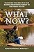 What Now?