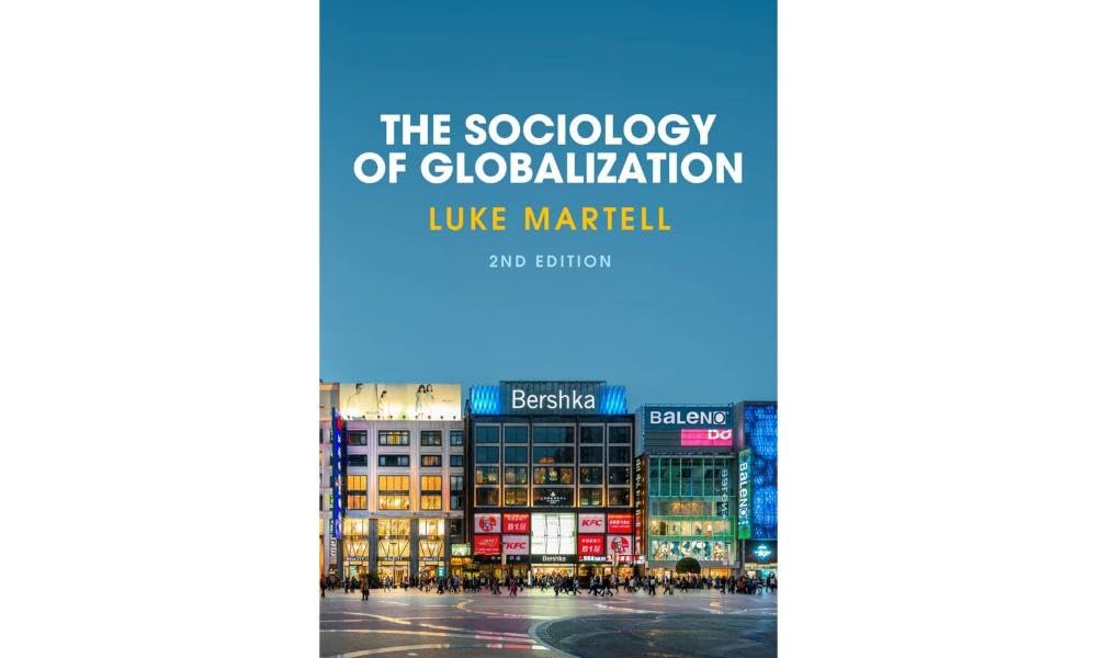 The Sociology of Globalization, Second Edition Martell Paperback Polity Press
