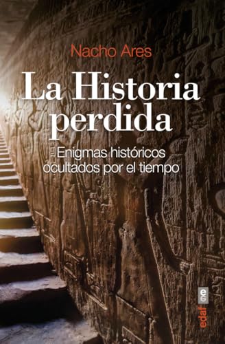 La Historia Perdida: Enigmas históricos ocultados por el tiempo (Clío. Crónicas de la historia)