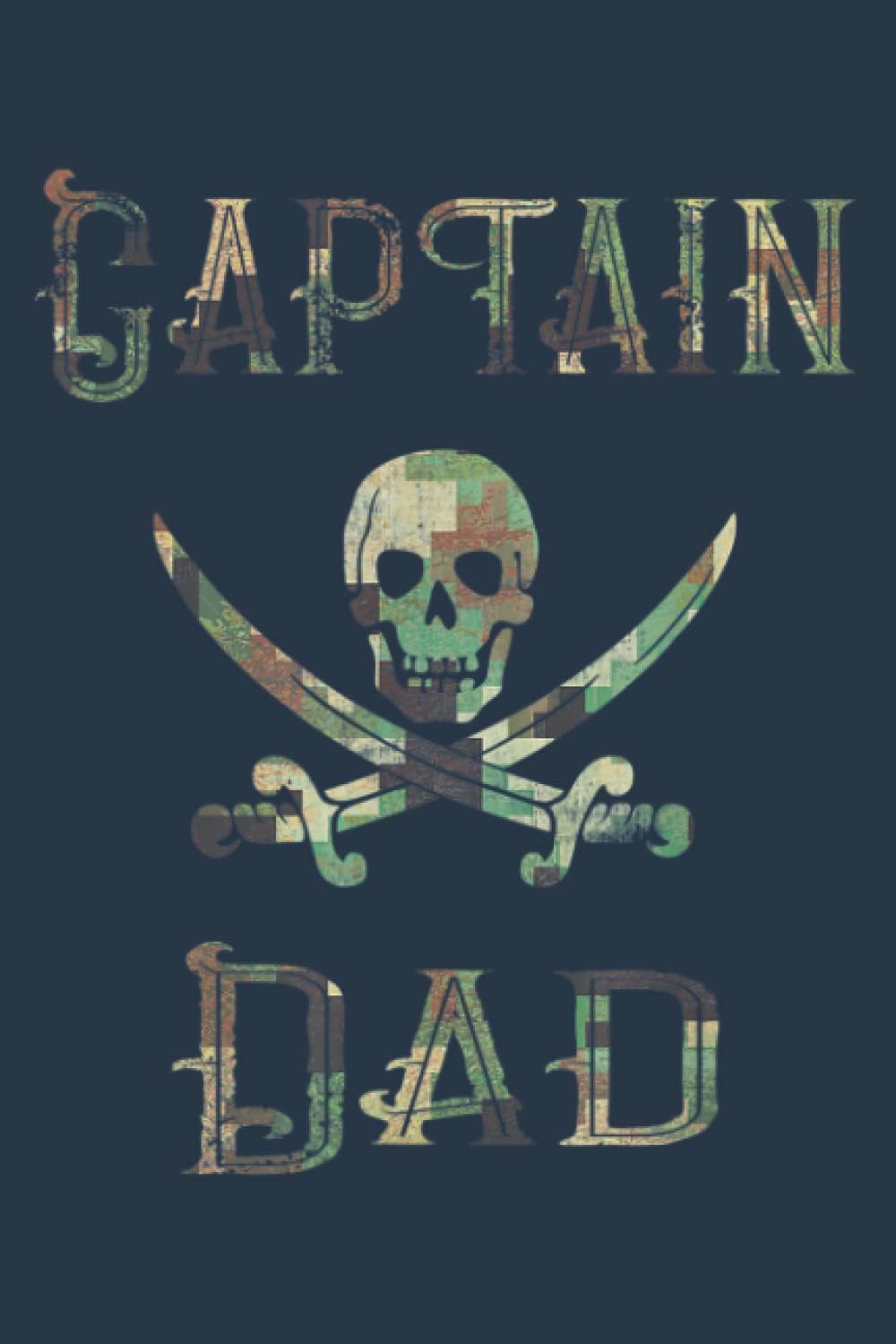 Augustus FoutzMens Mens Camo Captain Dad Pirate Lake Boating Father: Daily Notebook - Medium size 6x9 inches, 120 Pages, Premium matte cover design