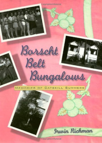 Borscht Belt Bungalows: Memoirs Of Catskill Summers