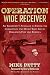 Operation Wide Receiver: An Informants Struggle to Expose the Corruption and Deceit That Led to Operation Fast and Furious