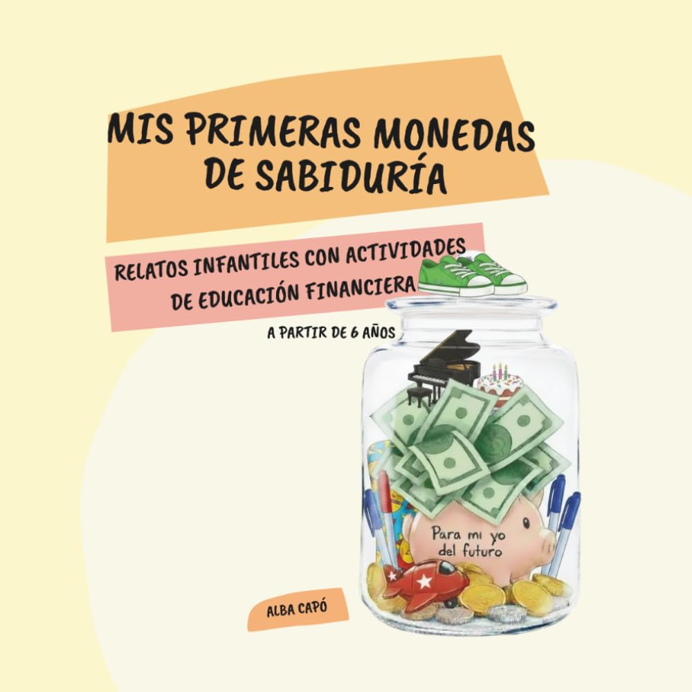 Mis primeras monedas de sabiduría: Relatos infantiles de educación financiera con actividades· A partir de 6 años