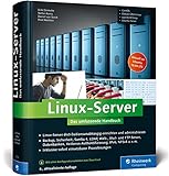 linux server software  Linux-Server: Das umfassende Handbuch. Backup, Sicherheit, Samba 4, Kerberos-Authentifizierung, IPv6