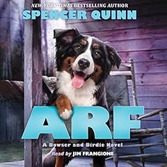 Arf: A Bowser and Birdie Novel Audiobook By Spencer Quinn cover art