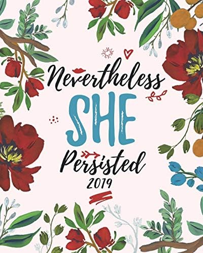 2019 Nevertheless She Persisted: Majestic 12 Month Planner, Calendar, Schedule Organiser and Journal Notebook with Inspirational Quotes And A Vintage Floral Cover (2019 Planner Organizer)
