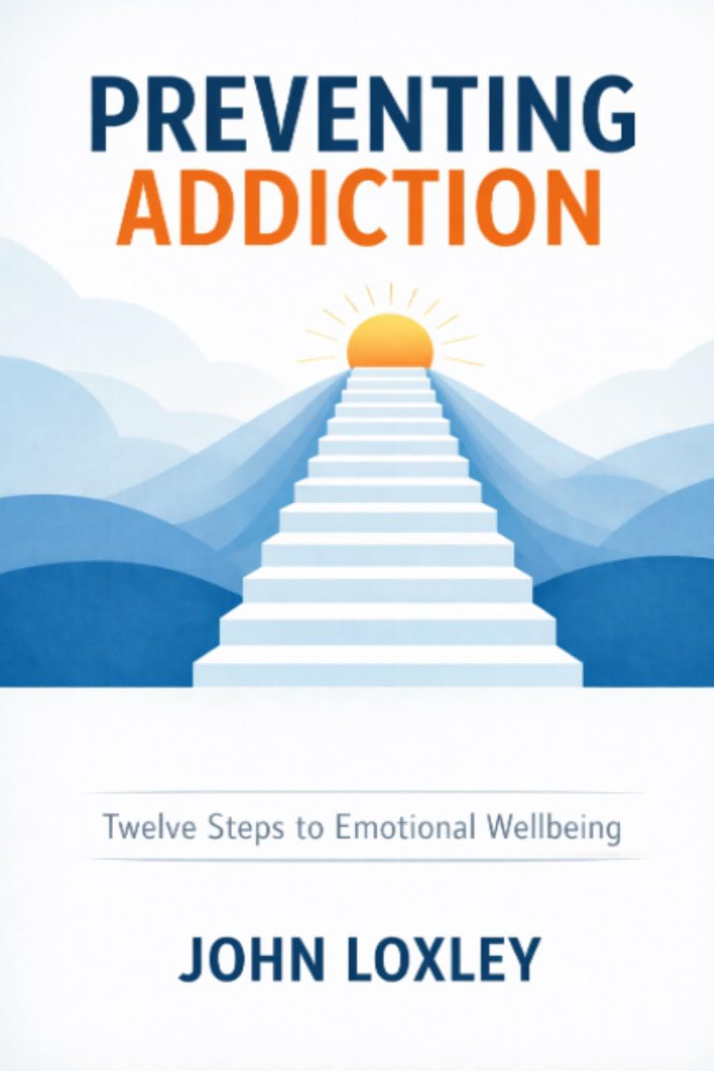 Preventing Addiction: Twelve Steps to Emotional Wellbeing