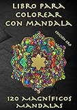  Libro para colorear con mandalas para adultos - Edición Oro: 120 Magníficos Mandalas De Color Para Calmar El Alma Y Aliviar El Estrés