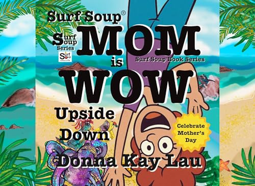 Surf Soup Mom is Wow Upside Down: Celebrate Mother’s Day (English Edition)