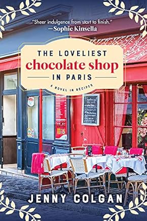 The Loveliest Chocolate Shop in Paris (A Novel with Recipes)