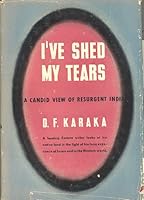 I've Shed My Tears: A Candid View of Resurgent India B0007E3VZ0 Book Cover
