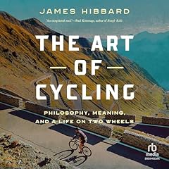 The Art of Cycling Audiobook By James Hibbard cover art