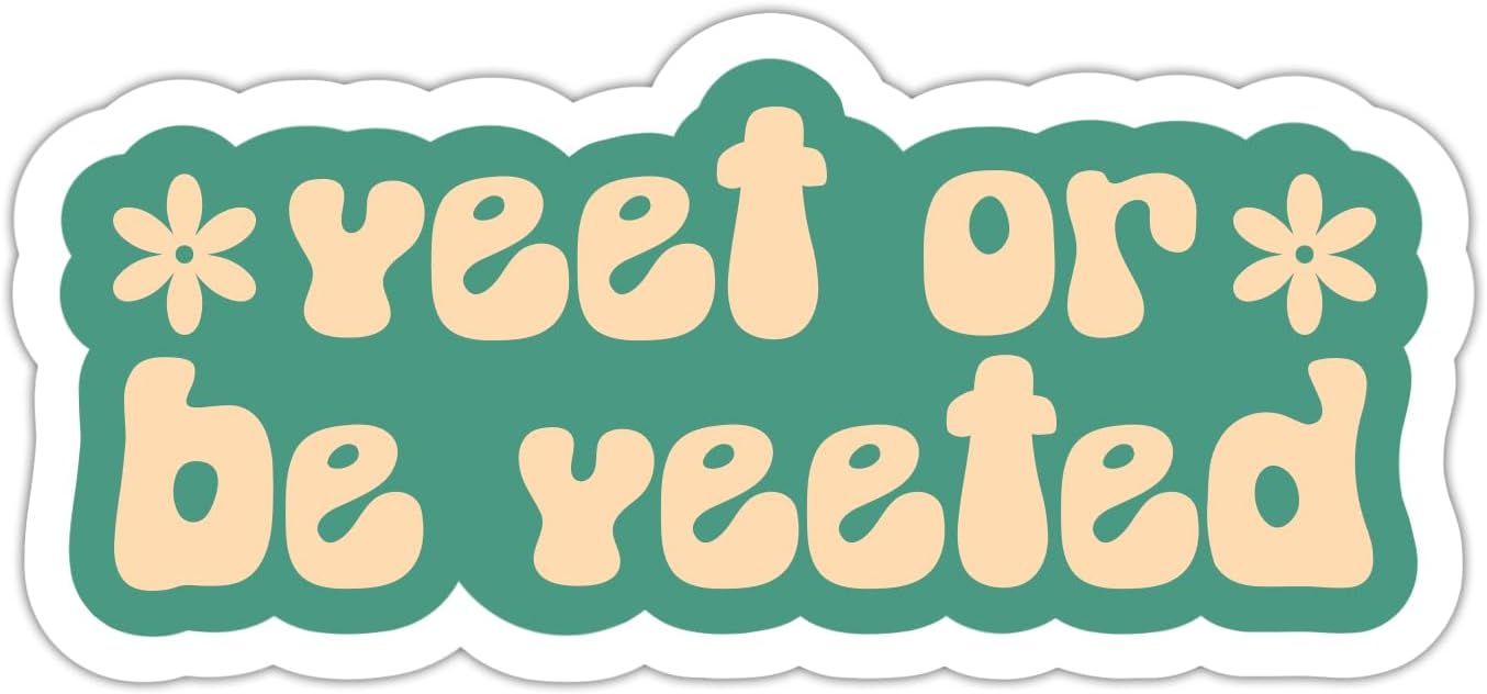 ZURRAM Funny Internet Quotes Vinyl Waterproof Trendy Meme Sticker, Yeet or Be Yeeted Viral Stickers Decals for Laptop Water Bottle Tumbler