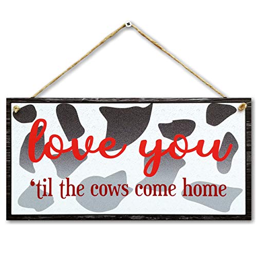 CARISPIBET Letrero divertido con texto en inglés "Love you till the cows come home", para los amantes de los animales, 6 x 12 pulgadas