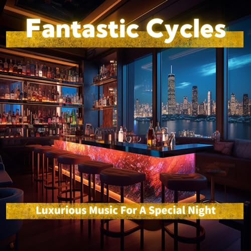 Play Luxurious Music for a Special Night by Fantastic Cycles on Amazon