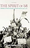 The Spirit of '68: Rebellion in Western Europe and North America, 1956-1976