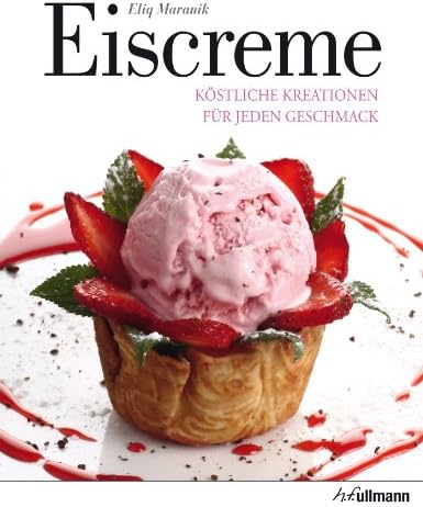 Eiscreme: Köstliche Kreationen für jeden Geschmack (Beliebte Köstlichkeiten) (German Edition) Kindle Edition