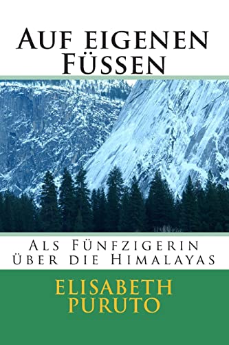 Auf eigenen Füßen: Als Fünfzigerin über die Himalayas (German Edition)