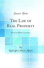 The Law of Real Property: Based on Minor's Institutes (Classic Reprint)