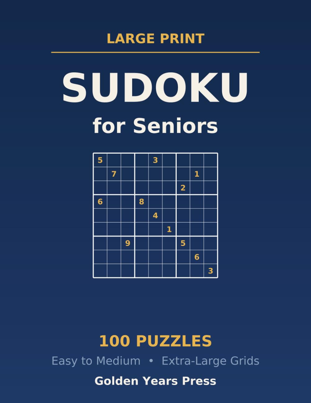 Large Print Sudoku for Seniors: 100 Easy-to-Read Puzzles with Solutions — Big-Print Brain Games to Relax and Stay Sharp