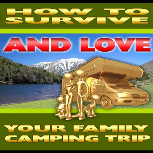 How to Survive and Love Your Family Camping Trip de Camping Tips en