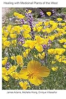Healing with Medicinal Plants of the West - Cultural and Scientific Basis for Their Use Fourth Edition 0976309114 Book Cover