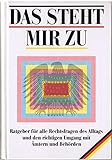 Das steht mir zu: Ratgeber für alle Rechtsfragen des Alltags und den richtigen Umgang mit Ämtern und Behörden