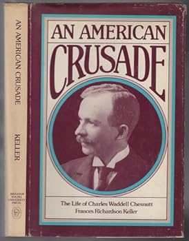 An American crusade: The life of Charles Waddell Chesnutt