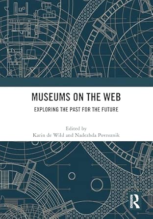 Museums on the Web: Exploring the Past for the Future book cover