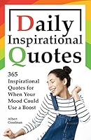 Daily Inspirational Quotes: 365 Inspirational Quotes for When Your Mood Could Use a Boost B08DBY328Q Book Cover