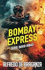 BOMBAY EXPRESS: Un thriller de David Ribas: 4 (Serie David Ribas)