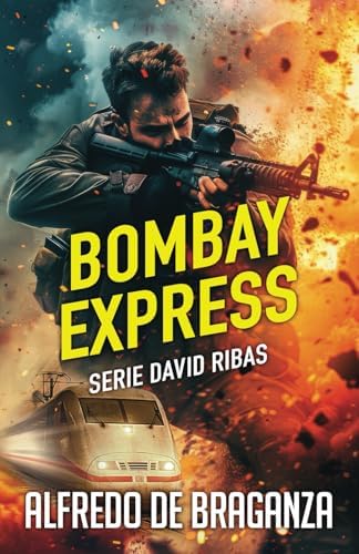 BOMBAY EXPRESS: Un thriller de David Ribas: 4 (Serie David Ribas)