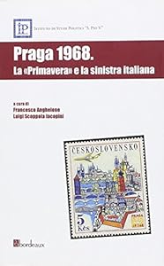 Vedi scheda su Amazon Praga 1968. La «primavera» e la sinistra italiana