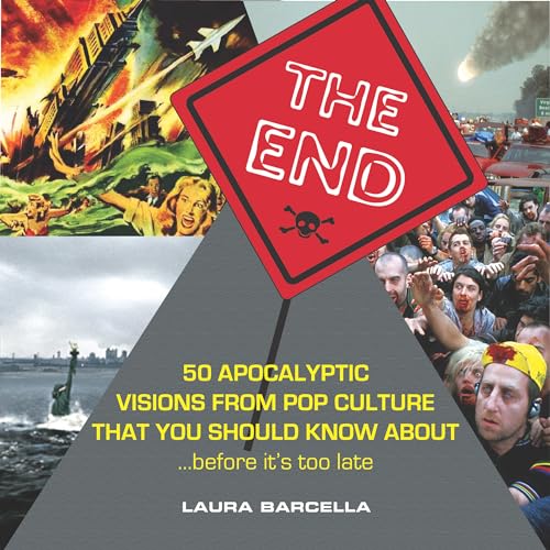 The End: 50 Apocalyptic Visions From Pop Culture That You Should Know About...Before It's Too Late
