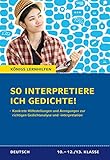  So interpretiere ich Gedichte!: Konkrete Hilfestellungen und Anregungen zur richtigen Gedichtanalyse und -interpretation (Königs Lernhilfen)
